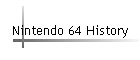 Nintendo 64 History
